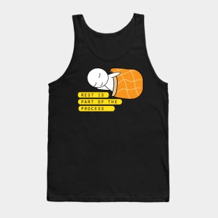 Rest  is part of the process Tank Top